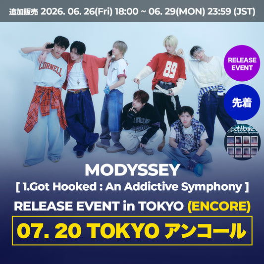 【7月20日(祝・月)TOKYO】 MODYSSEY [1.Got Hooked : An Addictive Symphony] RELEASE EVENT in TOKYO (ENCORE)