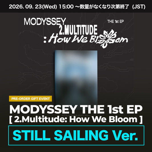 MODYSSEY THE 1st EP [ 2.Multitude: How We Bloom ] STILL SAILING Ver.
