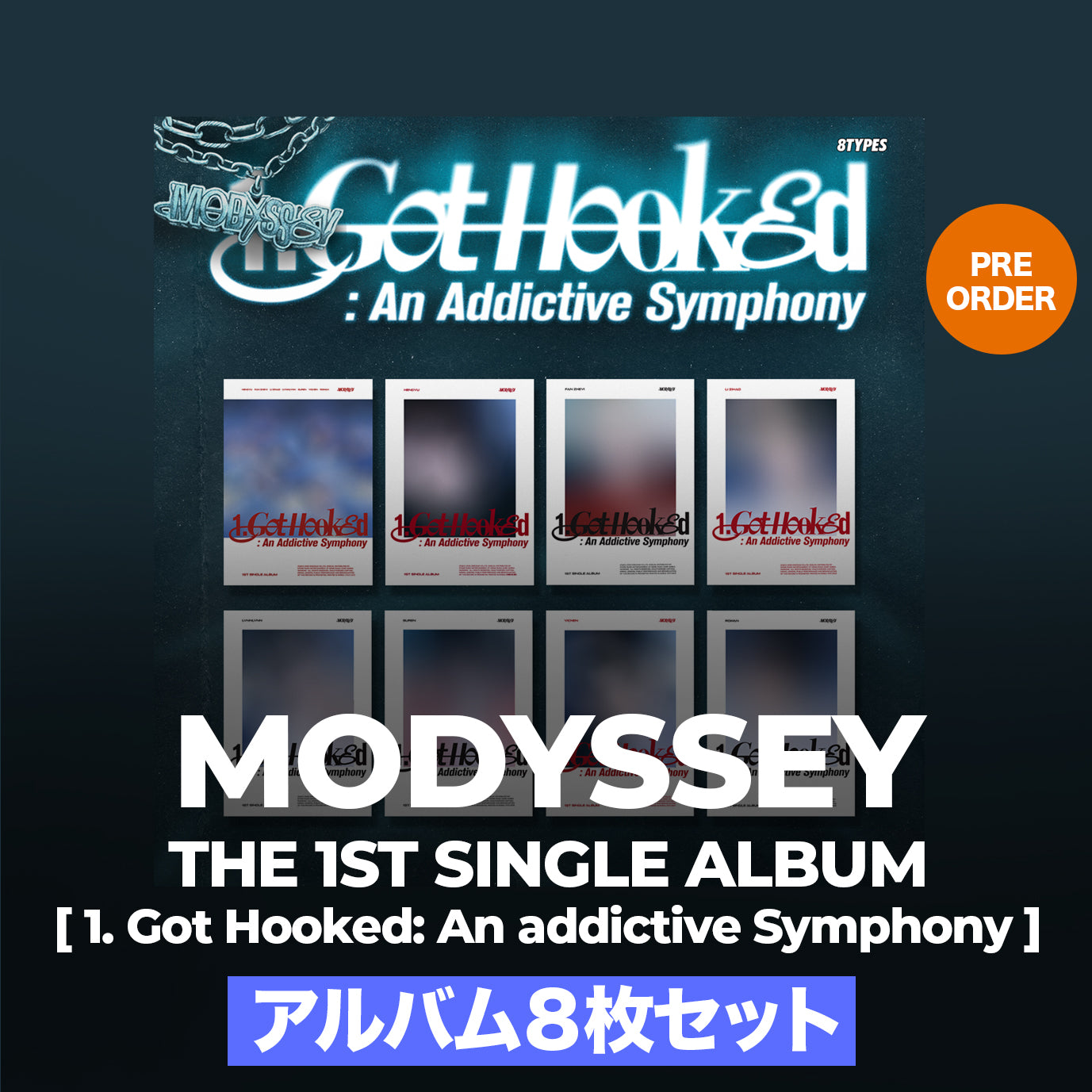MODYSSEY THE 1ST SINGLE ALBUM 【𝟏.𝐆𝐨𝐭 𝐇𝐨𝐨𝐤𝐞𝐝: 𝐀𝐧 𝐀𝐝𝐝𝐢𝐜𝐭𝐢𝐯𝐞 𝐒𝐲𝐦𝐩𝐡𝐨𝐧𝐲】 / アルバム8枚セット