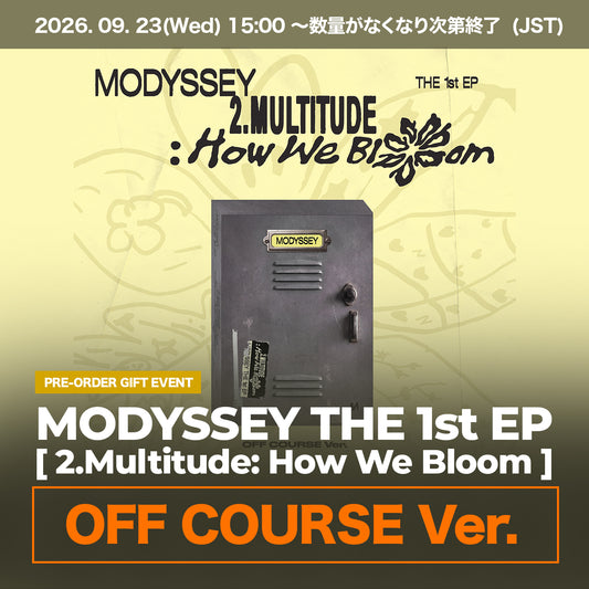 MODYSSEY THE 1st EP [ 2.Multitude: How We Bloom ] OFF COURSE Ver.