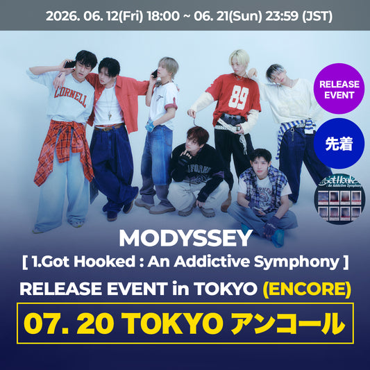 【7月20日(祝・月)TOKYO】 MODYSSEY [1.Got Hooked : An Addictive Symphony] RELEASE EVENT in TOKYO (ENCORE)